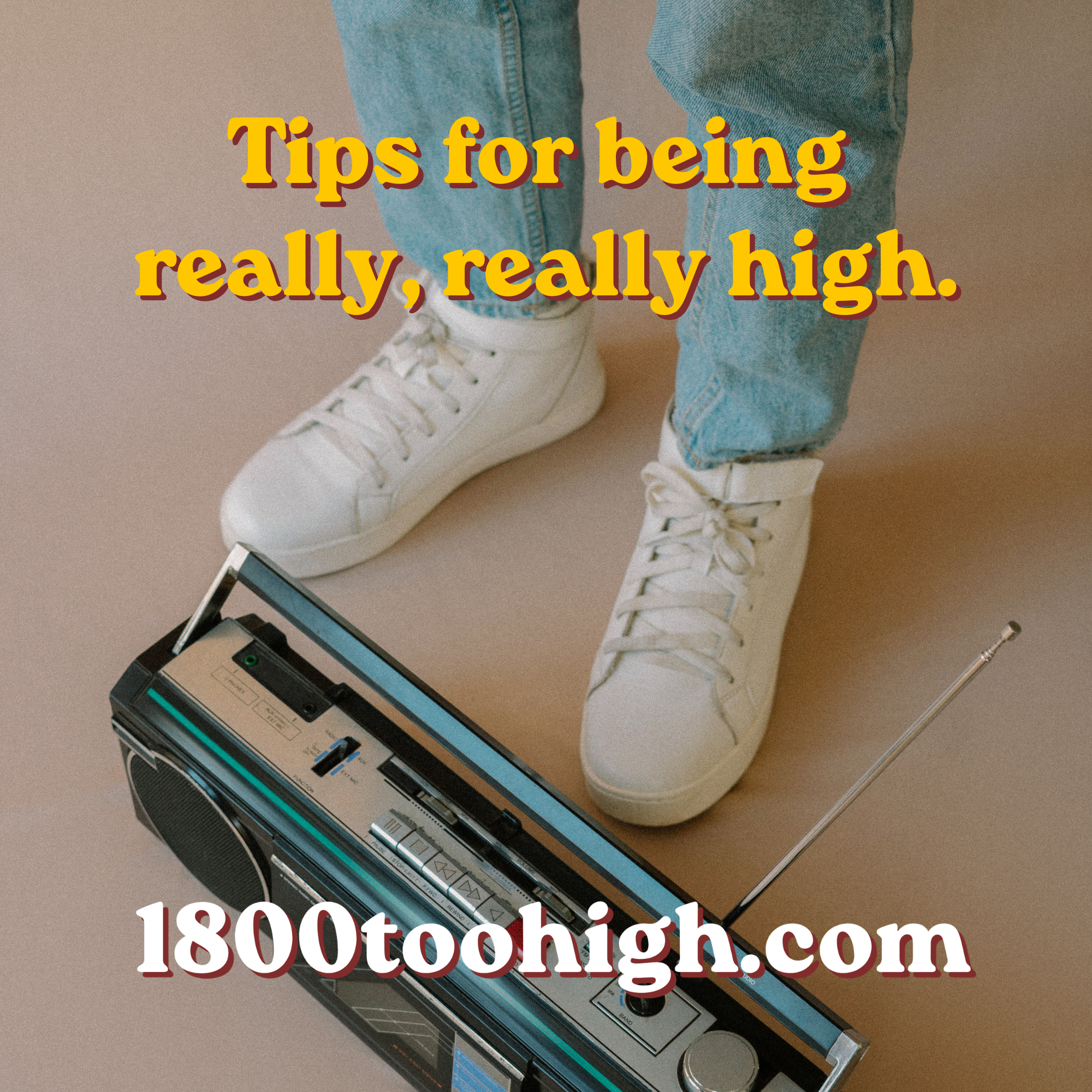 Tips for being really, really high